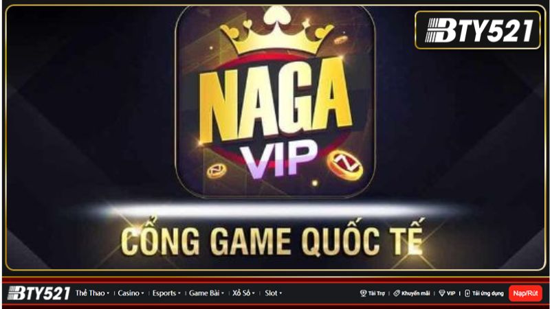 NagaVIP Club - Cổng game quốc tế tặng tiền cho tân thủ