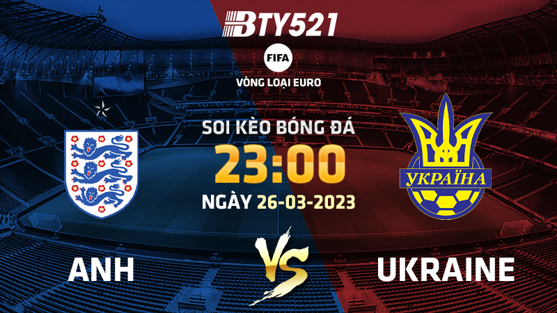 Nhận định soi kèo Anh vs Ukraine ngày 26/03 Vòng loại Euro 2024