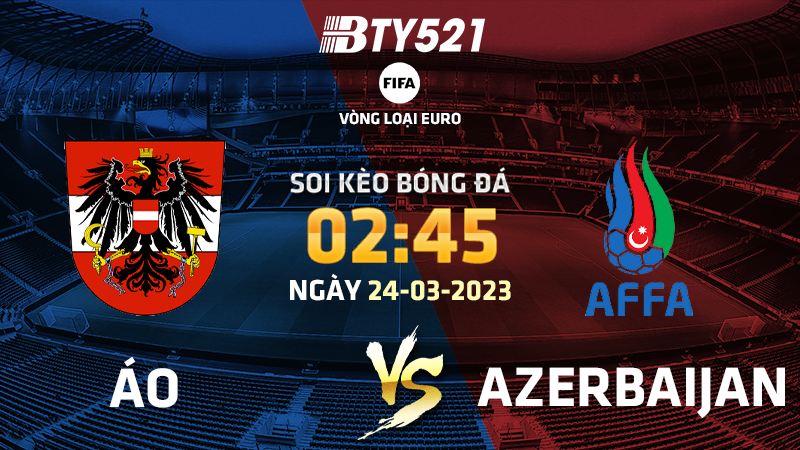 Nhận định soi kèo Áo vs Azerbaijan ngày 25/03 Vòng loại Euro 2024