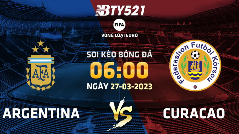 Nhận định soi kèo Argentina vs Curacao ngày 29/03 Giao hữu quốc tế 2023 2023