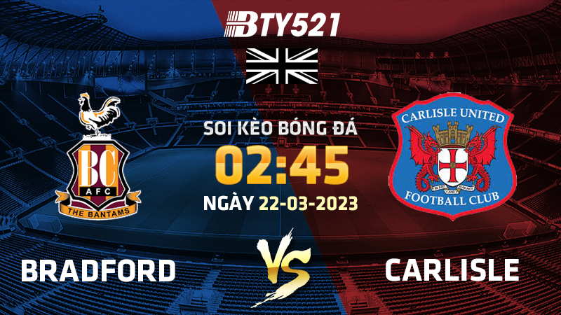 Nhận định soi kèo Bradford City vs Carlisle ngày 22/03 Hạng Ba Anh 2022/23