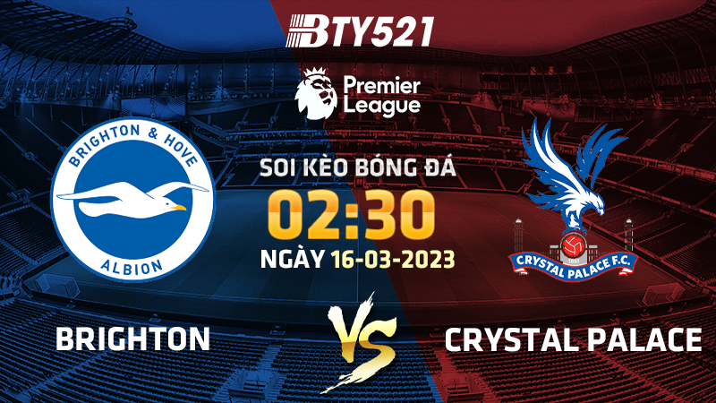 Nhận định soi kèo Brighton vs Crystal Palace ngày 16/03 Ngoại Hạng Anh 2022/23