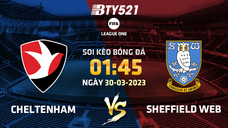 Nhận định soi kèo Cheltenham vs Sheffield Wed ngày 30/03 Hạng Hai Anh 22/23