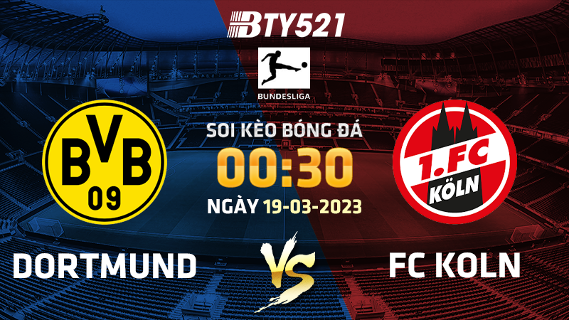 Nhận định soi kèo Dortmund vs FC Koln ngày 19/03 Bundesliga 2022/23