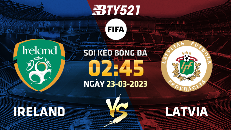 Nhận định soi kèo Ireland vs Latvia ngày 23/03 Giao hữu quốc tế 2022/23