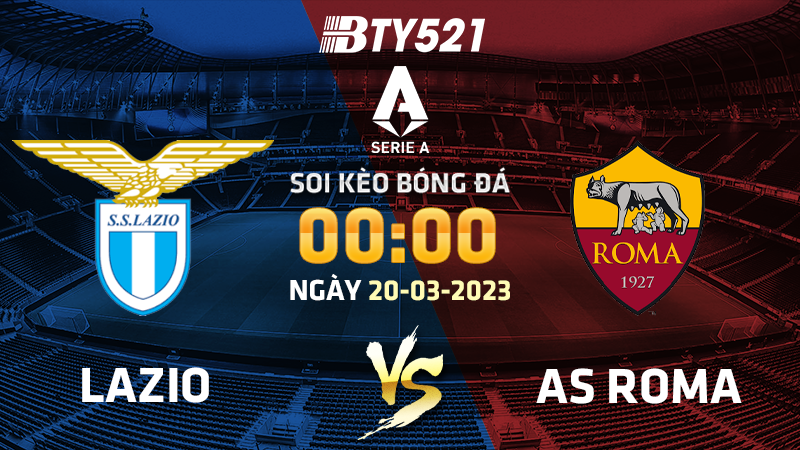 Nhận định soi kèo Lazio vs AS Roma ngày 20/03 Serie A 2022/23