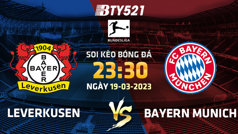 Nhận định soi kèo Leverkusen vs Bayern Munich ngày 19/03 Bundesliga 2022/23