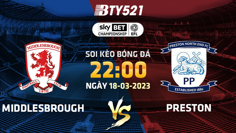 Nhận định soi kèo Middlesbrough vs Preston ngày 18/03 Hạng Nhất Anh 2022/23