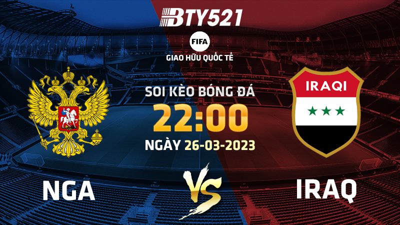 Nhận định soi kèo Nga vs Iraq ngày 26/03 Giao hữu quốc tế 2023