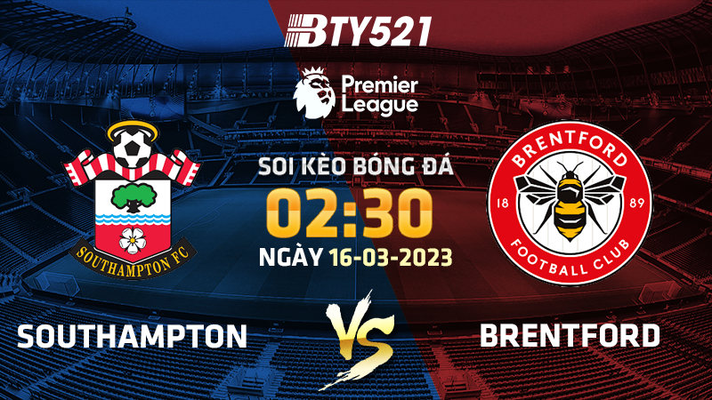 Nhận định soi kèo Southampton vs Brentford ngày 16/03 Ngoại Hạng Anh 2022/23