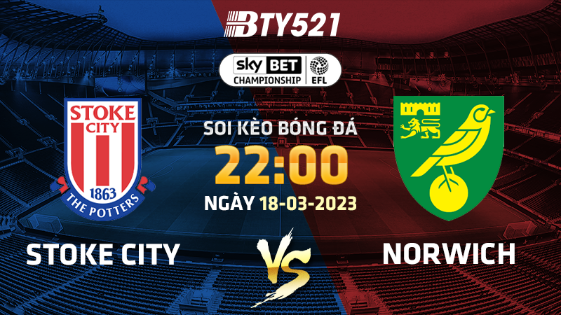 Nhận định soi kèo Stoke vs Norwich ngày 18/03 Hạng Nhất Anh 2022/23