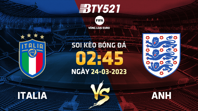 Nhận định soi kèo Ý vs Anh ngày 24/03 vòng loại Euro 2024