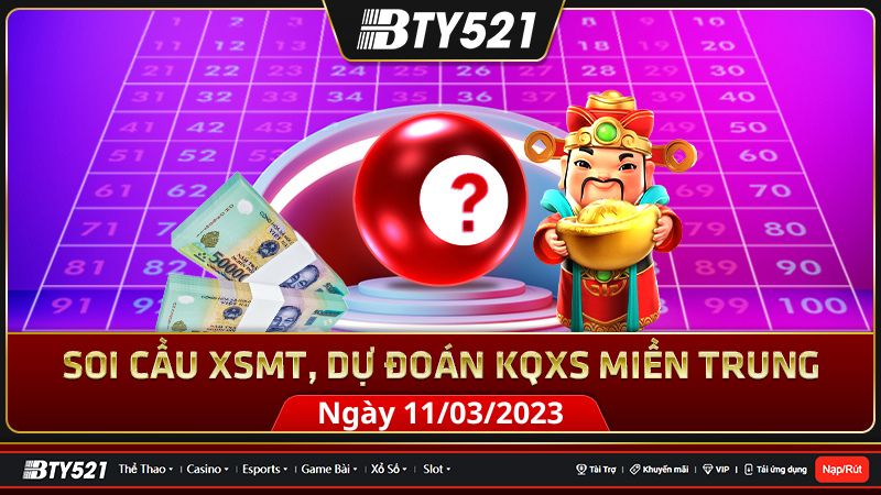 Soi cầu xổ số miền Trung 11/03/2023 - Dự đoán XSMT BTY521 hôm nay 