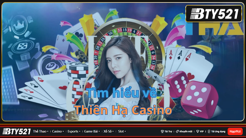 Tìm hiểu về Thiên Hạ Casino